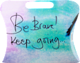 Ukrasna poklon kesa srednja - Be Brave! Keep going... K&P