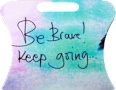 Ukrasna poklon kesa srednja - Be Brave! Keep going... K&P