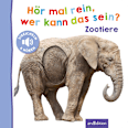 Hör mal rein, wer kann das sein? - Zootiere Ars Edition