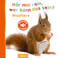 Hör mal rein, wer kann das sein? Waldtiere Ars Edition