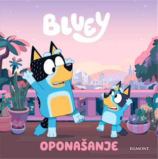 Slikovnica Bluey – Oponašanje EGMONT