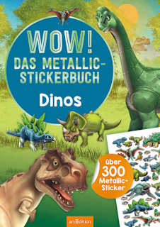 WOW! Das Metallic-Stickerbuch - Dinos Ars Edition