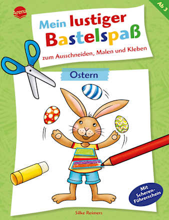 Kinderbuch Mein lustiger Bastelspaß Ostern Ausschneiden, Malen, Kleben Arena