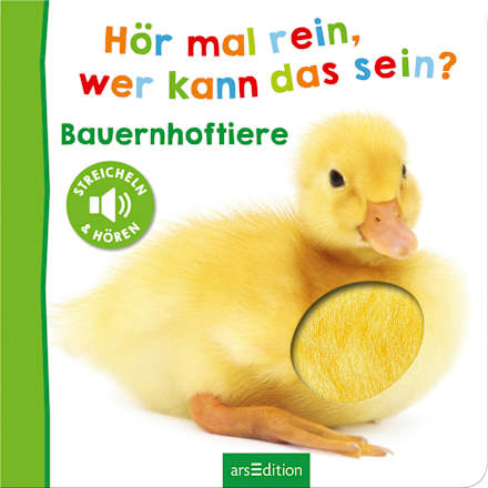 Hör mal rein, wer kann das sein? - Bauernhoftiere Ars Edition