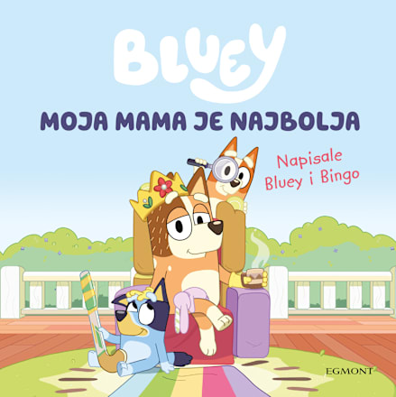 Bluey slikovnica Moja mama je najbolja EGMONT