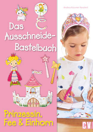 Das Ausschneide-Bastelbuch - Prinzessin, Fee & Einhorn Christophorus