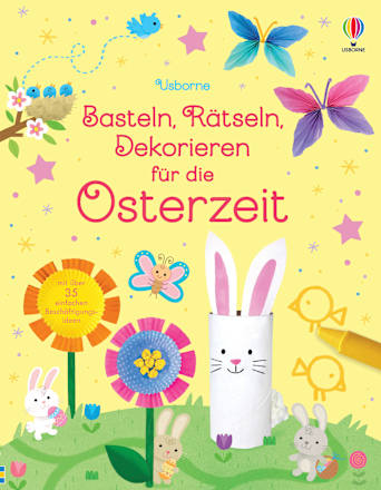 Basteln, Rätseln, Dekorieren für die Osterzeit Usborne