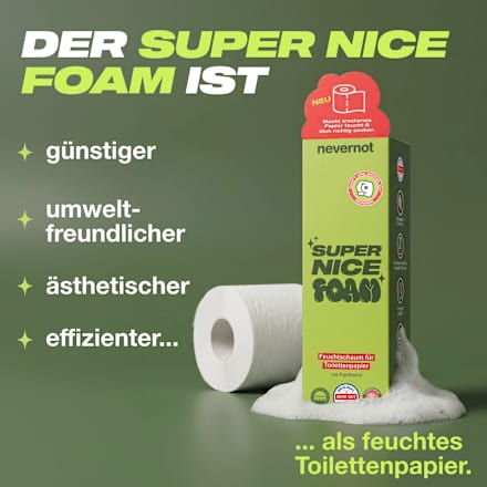 Feuchtschaum für Toilettenpapier Super Nice Foam  nevernot
