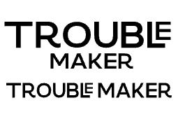 TROUBLE MAKER